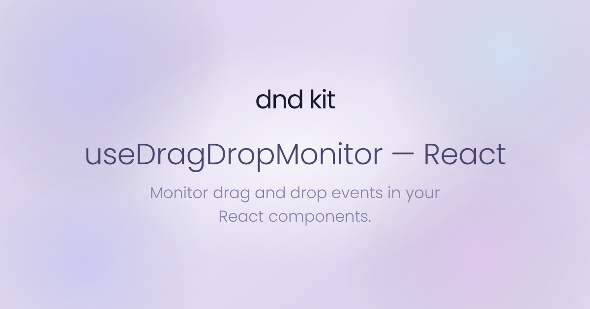 useDragDropMonitor - React | dnd kit