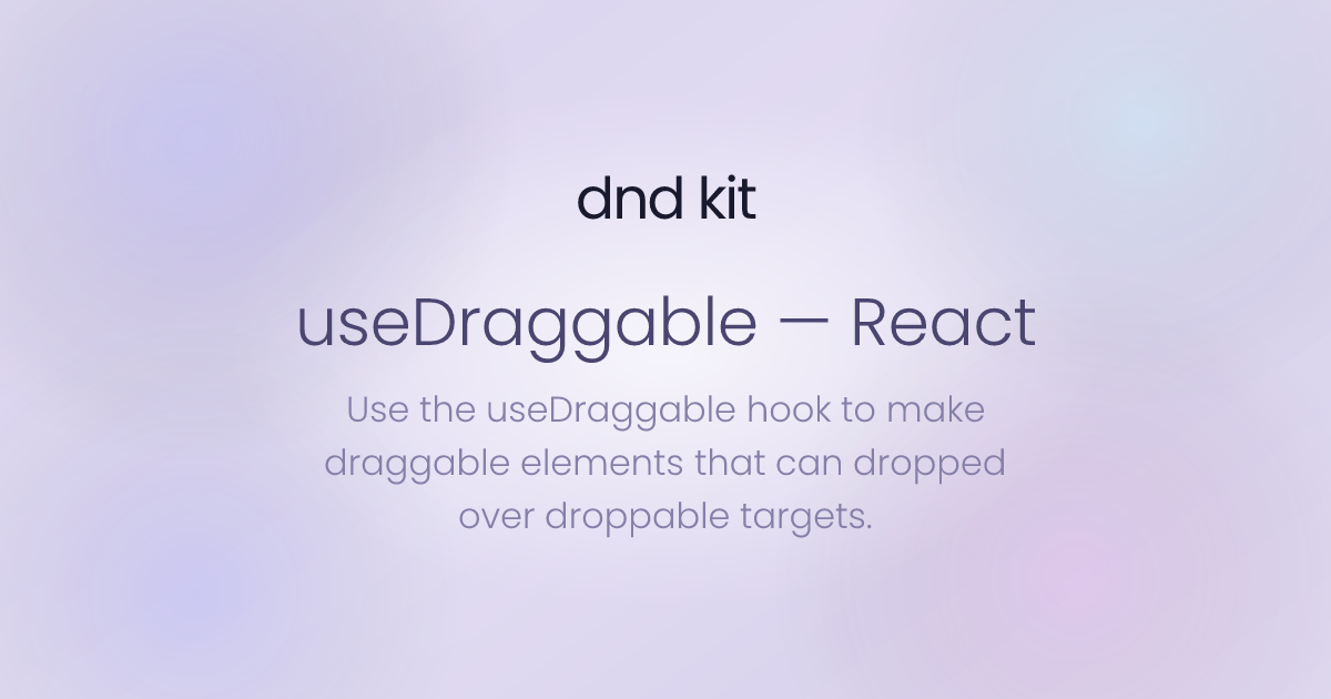 useDraggable Hook - React | dnd kit