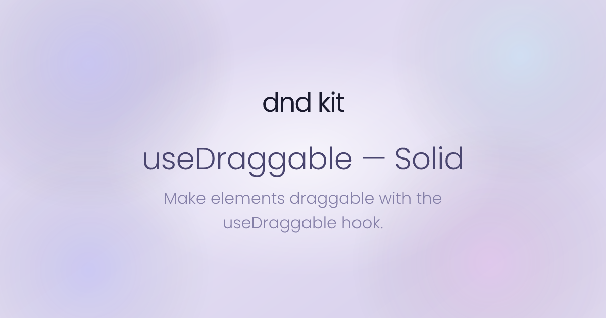 useDraggable Hook - Solid | dnd kit