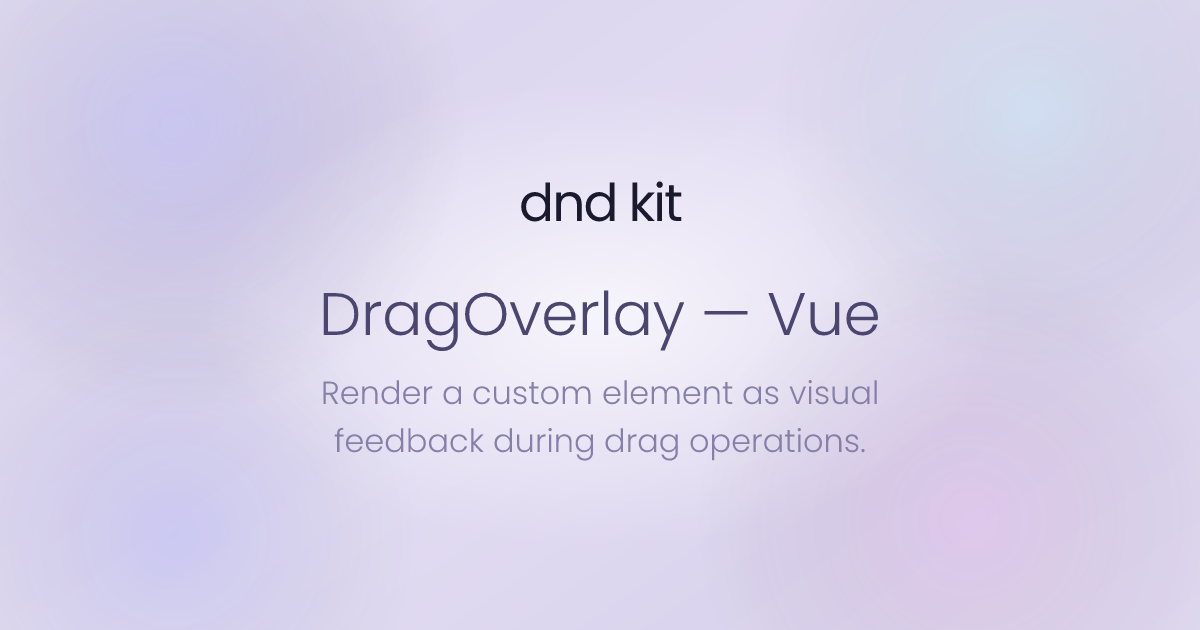 DragOverlay - Vue | dnd kit