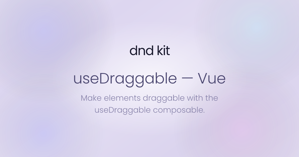 useDraggable Composable - Vue | dnd kit